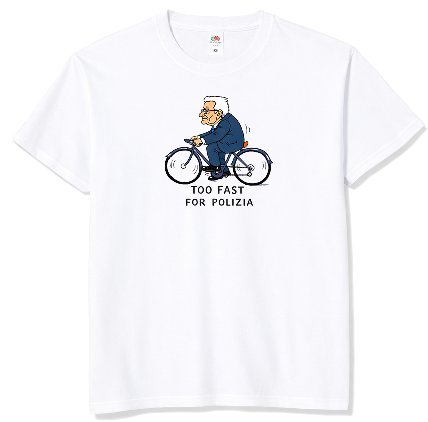 T-shirt Mattarella too fast for polizia